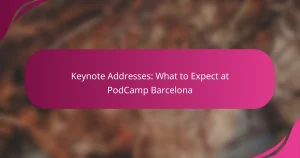 Discursos Magistrales: Qué Esperar en PodCamp Barcelona